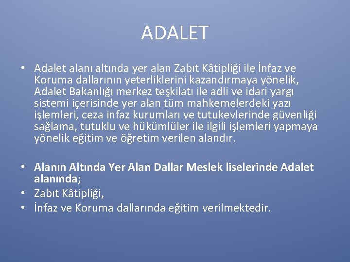 ADALET • Adalet alanı altında yer alan Zabıt Kâtipliği ile İnfaz ve Koruma dallarının