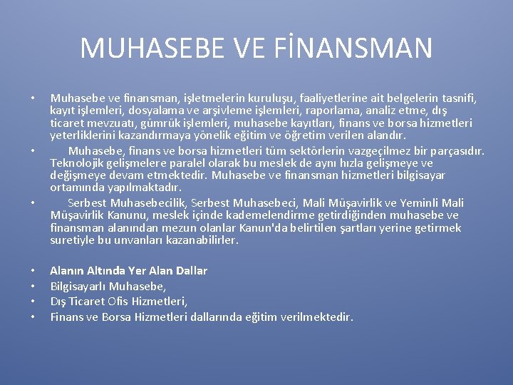 MUHASEBE VE FİNANSMAN • • Muhasebe ve finansman, işletmelerin kuruluşu, faaliyetlerine ait belgelerin tasnifi,