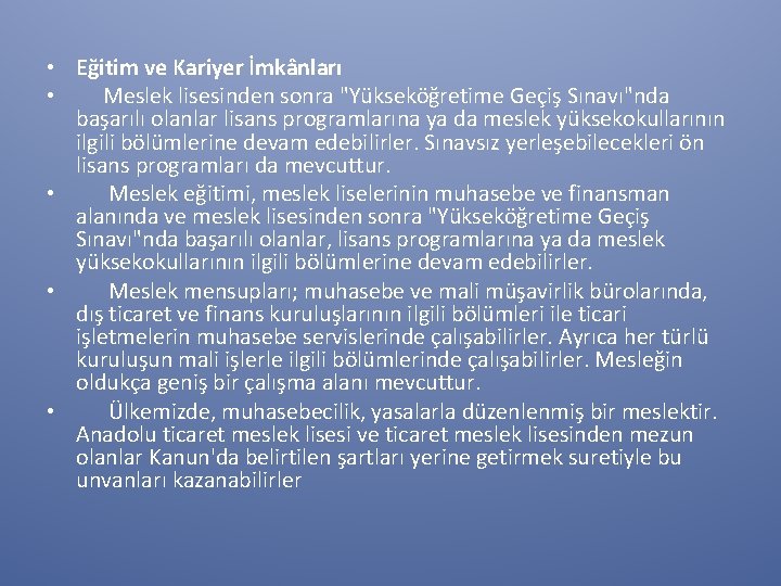  • Eğitim ve Kariyer İmkânları • Meslek lisesinden sonra "Yükseköğretime Geçiş Sınavı"nda başarılı