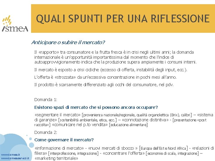 QUALI SPUNTI PER UNA RIFLESSIONE Anticipare o subire il mercato? Il «rapporto» tra consumatore