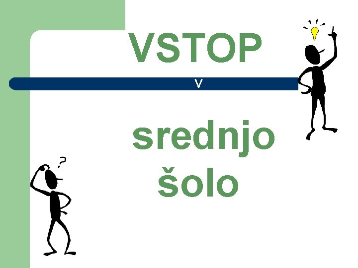 VSTOP V srednjo šolo 