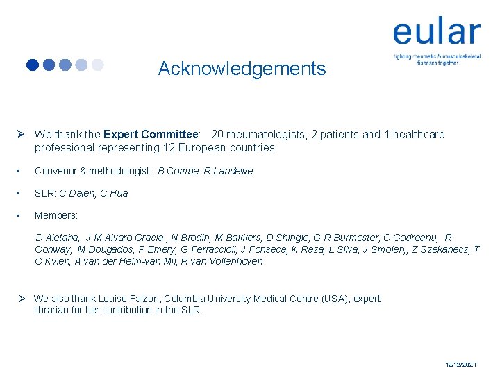 Acknowledgements Ø We thank the Expert Committee: 20 rheumatologists, 2 patients and 1 healthcare