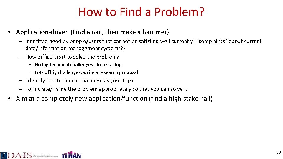 How to Find a Problem? • Application-driven (Find a nail, then make a hammer)