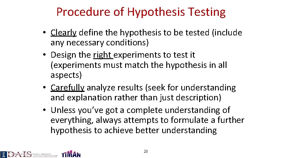 Procedure of Hypothesis Testing • Clearly define the hypothesis to be tested (include any