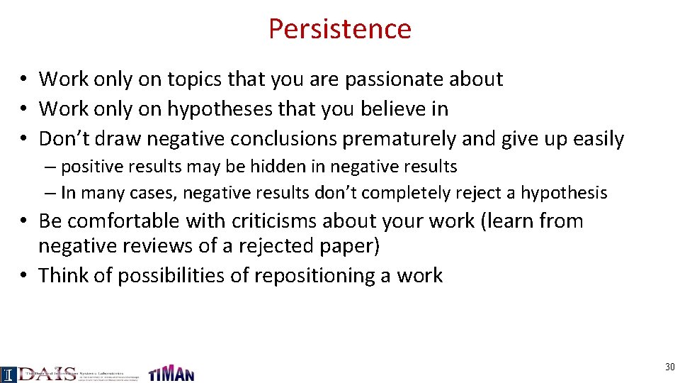 Persistence • Work only on topics that you are passionate about • Work only