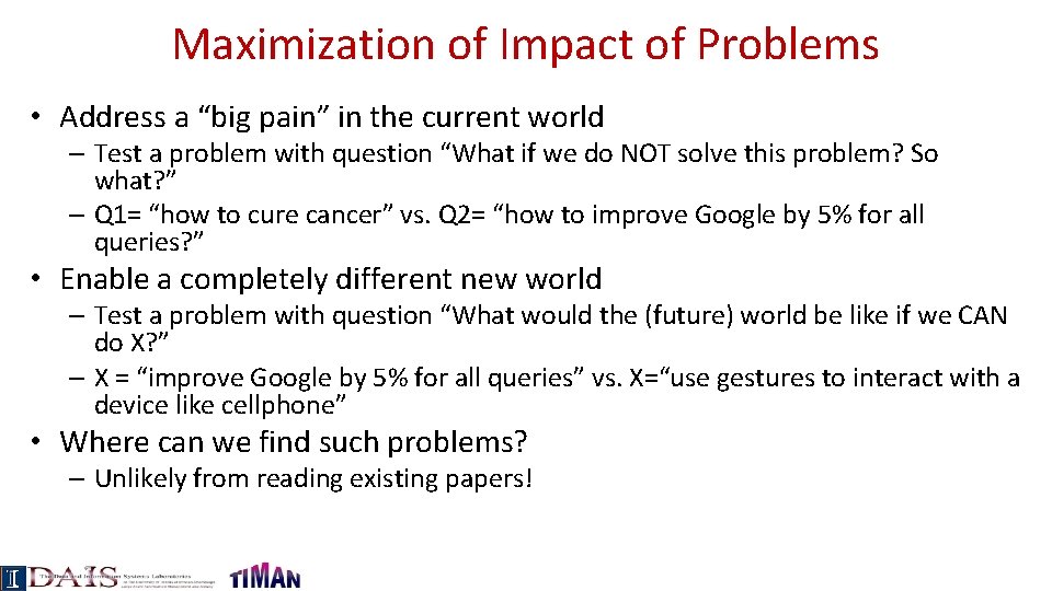 Maximization of Impact of Problems • Address a “big pain” in the current world