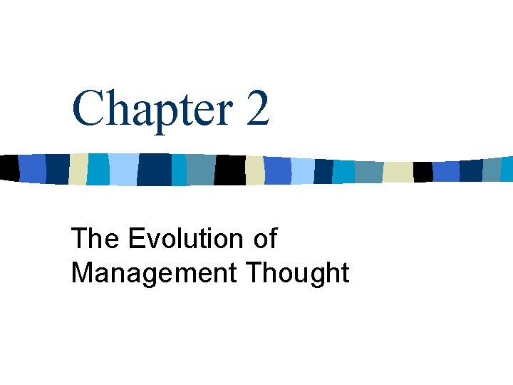 Chapter 2 The Evolution of Management Thought 