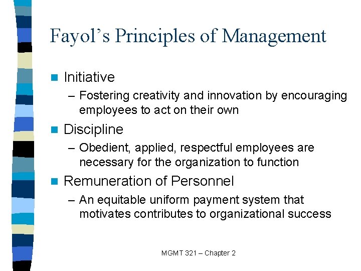 Fayol’s Principles of Management n Initiative – Fostering creativity and innovation by encouraging employees