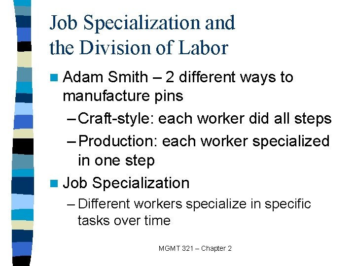Job Specialization and the Division of Labor n Adam Smith – 2 different ways