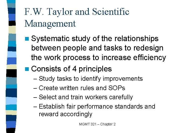 F. W. Taylor and Scientific Management n Systematic study of the relationships between people