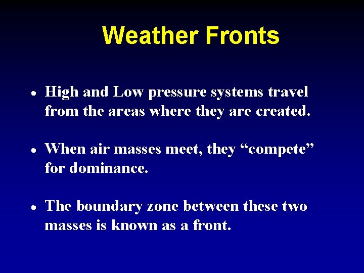 Weather Fronts · High and Low pressure systems travel from the areas where they