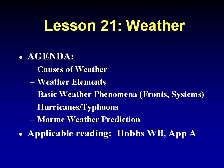 Lesson 21: Weather · AGENDA: – Causes of Weather – Weather Elements – Basic