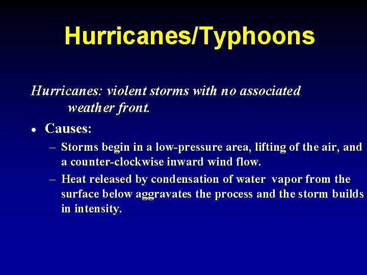 Hurricanes/Typhoons Hurricanes: violent storms with no associated weather front. · Causes: – Storms begin