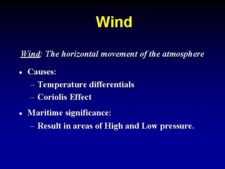 Wind: The horizontal movement of the atmosphere · Causes: – Temperature differentials – Coriolis