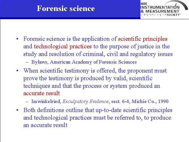Forensic science • Forensic science is the application of scientific principles and technological practices