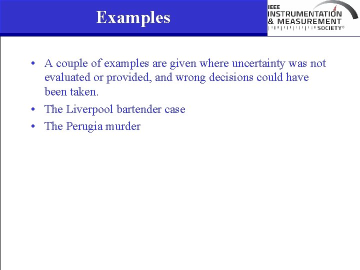 Examples • A couple of examples are given where uncertainty was not evaluated or