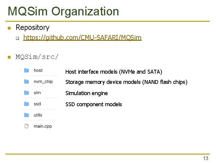 MQSim Organization n Repository q n https: //github. com/CMU-SAFARI/MQSim/src/ Host interface models (NVMe and