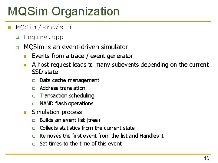 MQSim Organization n MQSim/src/sim q Engine. cpp q MQSim is an event-driven simulator n