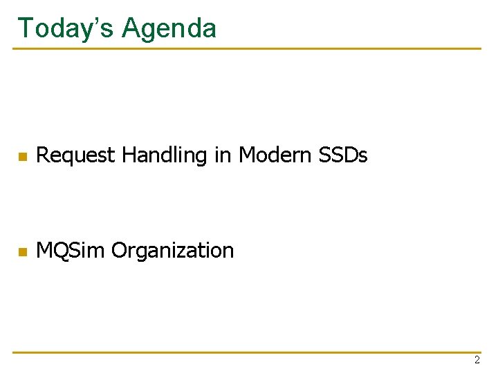 Today’s Agenda n Request Handling in Modern SSDs n MQSim Organization 2 