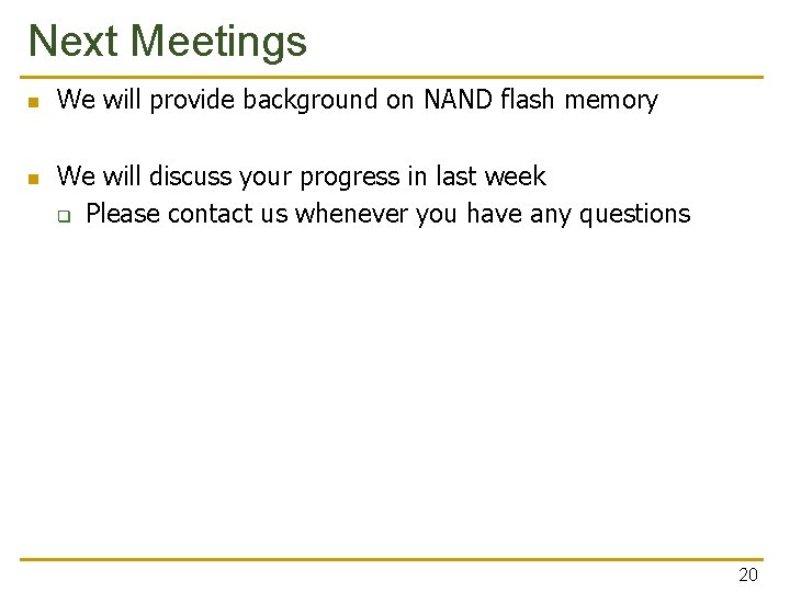 Next Meetings n n We will provide background on NAND flash memory We will
