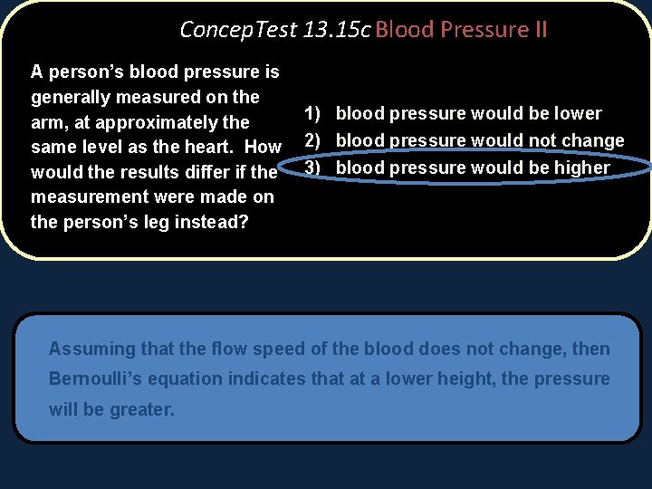 Concep. Test 13. 15 c Blood Pressure II A person’s blood pressure is generally