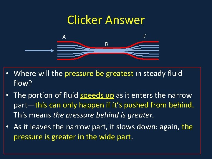 Clicker Answer C A B • Where will the pressure be greatest in steady Clicker Answer C A B • Where will the pressure be greatest in steady
