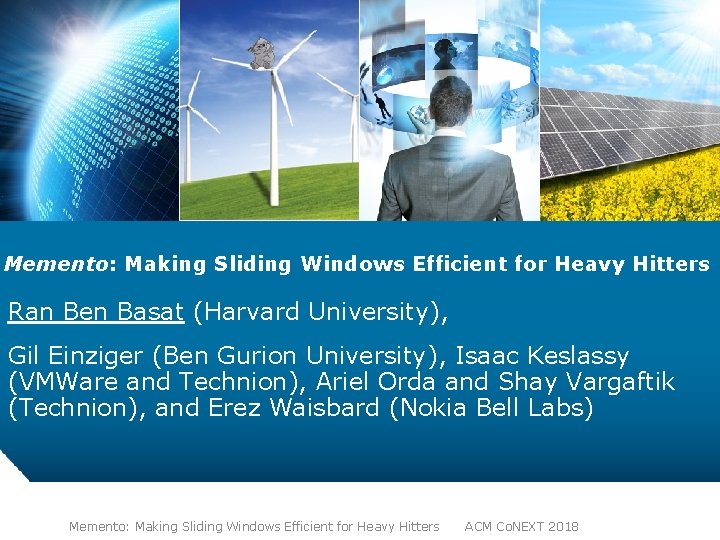 Memento: Making Sliding Windows Efficient for Heavy Hitters Ran Ben Basat (Harvard University), Gil