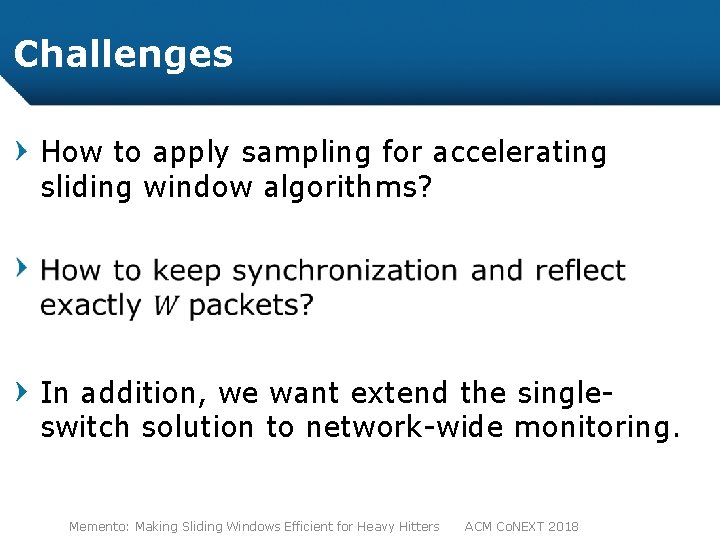 Challenges How to apply sampling for accelerating sliding window algorithms? In addition, we want