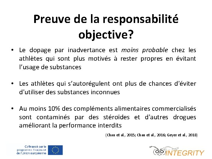 Preuve de la responsabilité objective? • Le dopage par inadvertance est moins probable chez