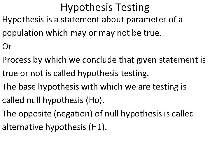 Hypothesis Testing Hypothesis is a statement about parameter of a population which may or