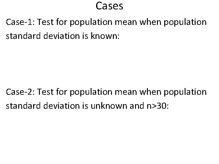 Cases Case-1: Test for population mean when population standard deviation is known: Case-2: Test