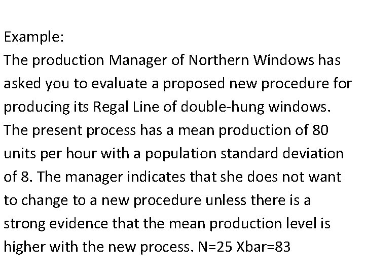 Example: The production Manager of Northern Windows has asked you to evaluate a proposed