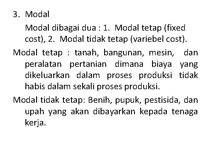 3. Modal dibagai dua : 1. Modal tetap (fixed cost), 2. Modal tidak tetap
