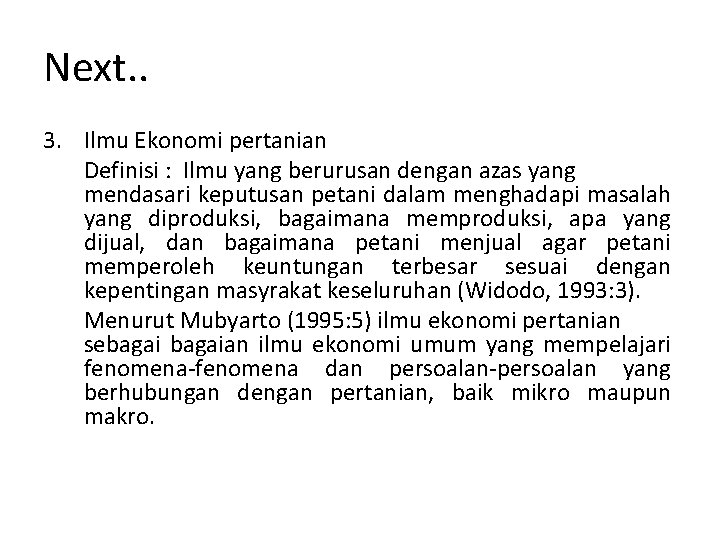 Next. . 3. Ilmu Ekonomi pertanian Definisi : Ilmu yang berurusan dengan azas yang