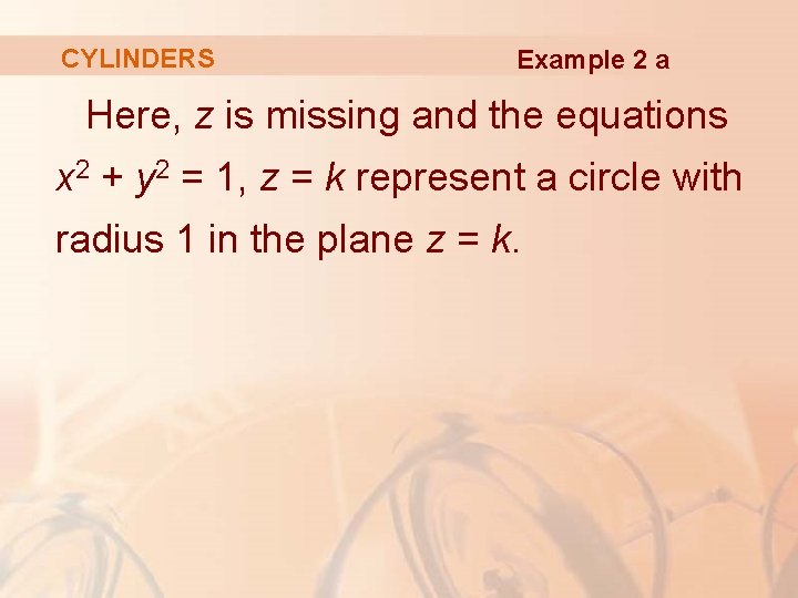 CYLINDERS Example 2 a Here, z is missing and the equations x 2 +