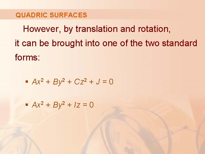 QUADRIC SURFACES However, by translation and rotation, it can be brought into one of