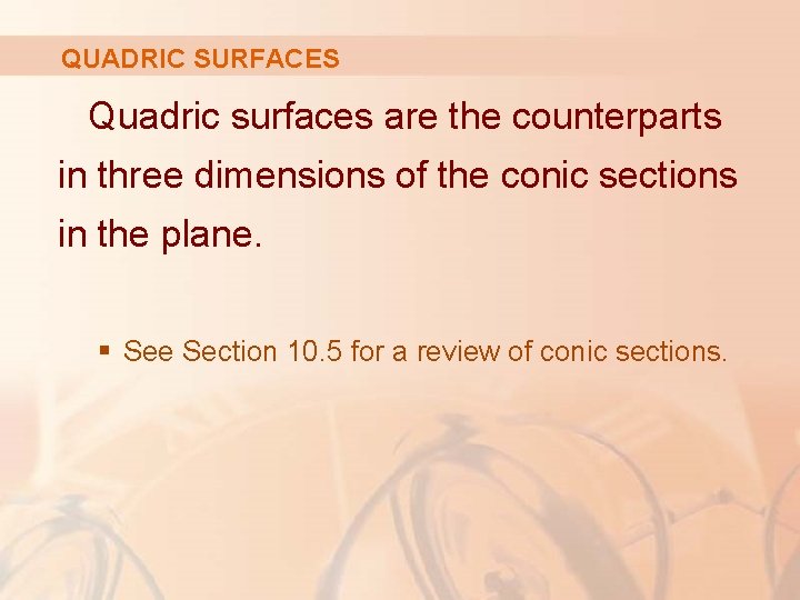 QUADRIC SURFACES Quadric surfaces are the counterparts in three dimensions of the conic sections