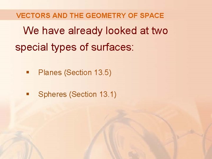 VECTORS AND THE GEOMETRY OF SPACE We have already looked at two special types