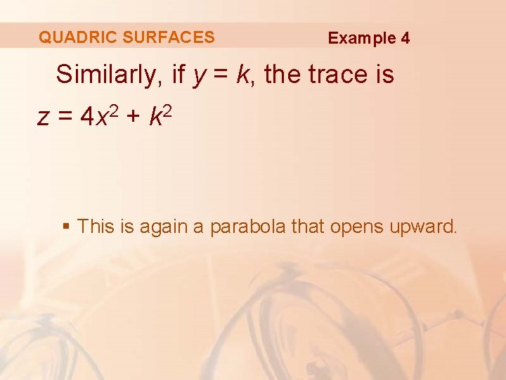 QUADRIC SURFACES Example 4 Similarly, if y = k, the trace is z =