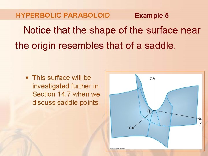 HYPERBOLIC PARABOLOID Example 5 Notice that the shape of the surface near the origin
