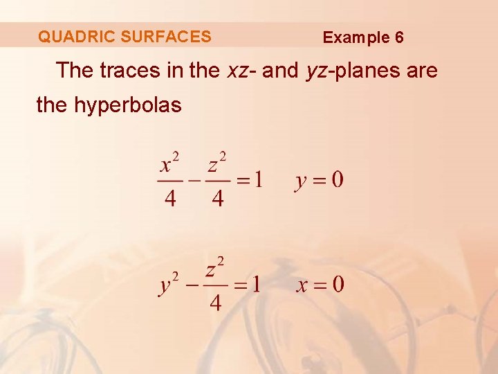 QUADRIC SURFACES Example 6 The traces in the xz- and yz-planes are the hyperbolas