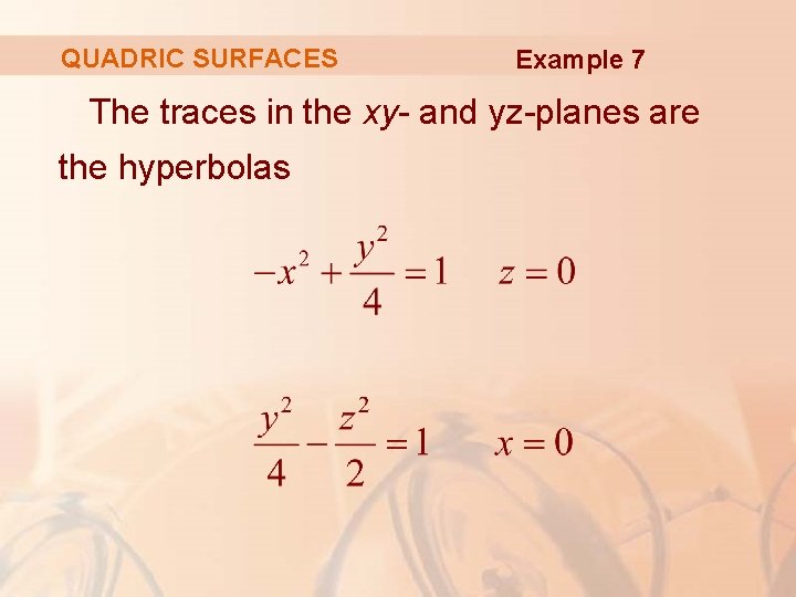 QUADRIC SURFACES Example 7 The traces in the xy- and yz-planes are the hyperbolas
