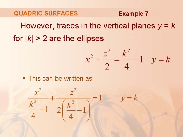 QUADRIC SURFACES Example 7 However, traces in the vertical planes y = k for
