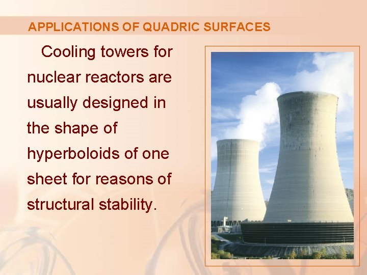 APPLICATIONS OF QUADRIC SURFACES Cooling towers for nuclear reactors are usually designed in the