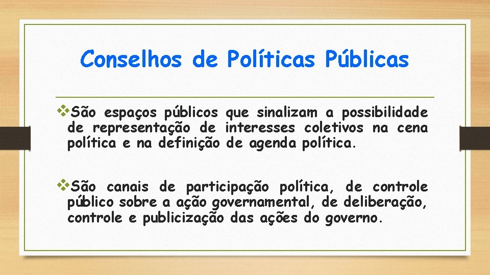 Conselhos de Políticas Públicas v. São espaços públicos que sinalizam a possibilidade de representação