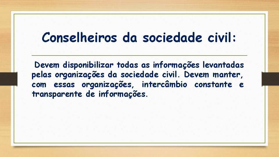 Conselheiros da sociedade civil: Devem disponibilizar todas as informações levantadas pelas organizações da sociedade