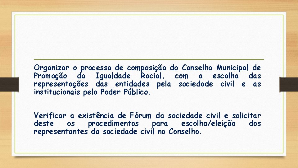 Organizar o processo de composição do Conselho Municipal de Promoção da Igualdade Racial, com