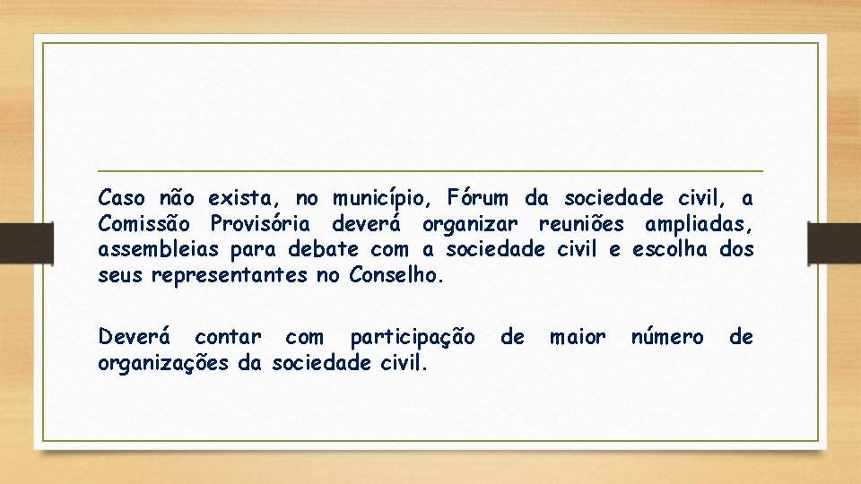 Caso não exista, no município, Fórum da sociedade civil, a Comissão Provisória deverá organizar