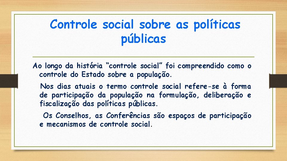 Controle social sobre as políticas públicas Ao longo da história “controle social” foi compreendido