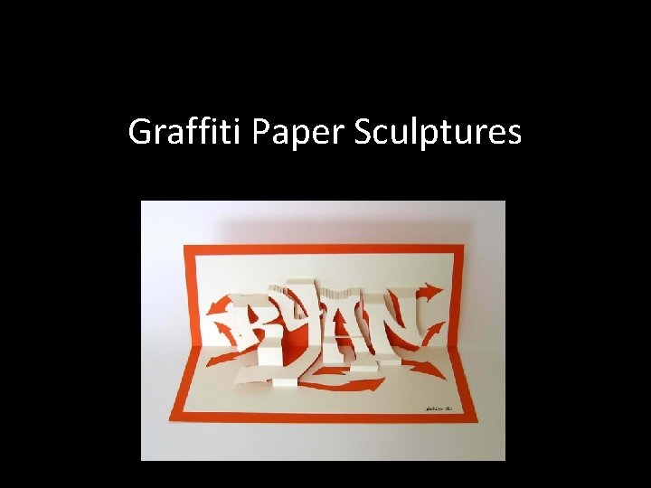 Graffiti Paper Sculptures 